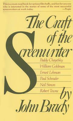 The Craft of the Screenwriter: Interviews with Six Celebrated Screenwriters by John Brady