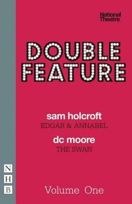 Double Feature, Volume 1: Edgar & Annabel/The Swan by DC Moore, Sam Holcroft