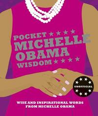 Pocket Michelle Obama Wisdom: Wise and Inspirational Words from Michelle Obama by Hardie Grant Books