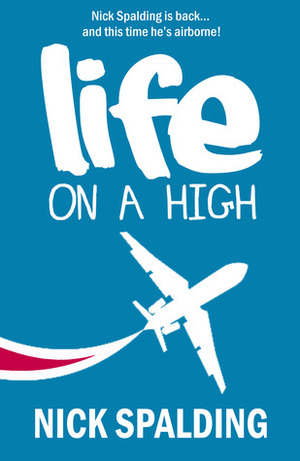 Life... On A High by Nick Spalding