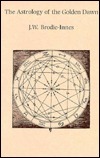 The Astrology of the Golden Dawn (Golden Dawn Studies Number 10) by J.W. Brodie-Innes