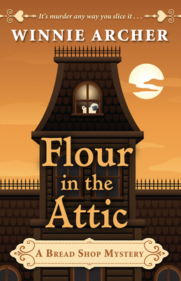 Flour in the Attic by Winnie Archer