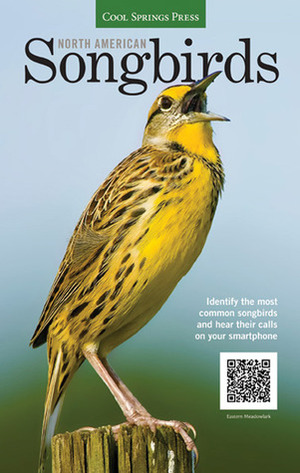 North American Songbirds: Identify the most common songbirds and hear their calls on your smartphone by Noble S. Proctor