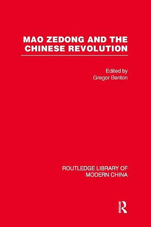 Mao Zedong and the Chinese Revolution, Volume 4 by Gregor Benton