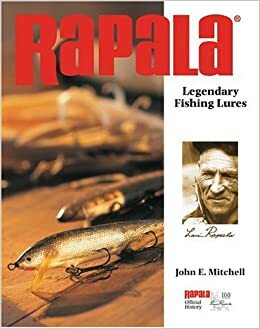 Rapala: Legendary Fishing Lures by John E. Mitchell