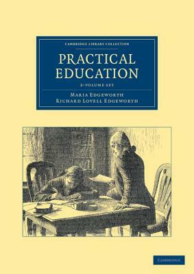 Practical Education 2 Volume Set by Richard Lovell Edgeworth, Maria Edgeworth