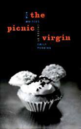 Picnic Virgin: New Writers by Emily Perkins
