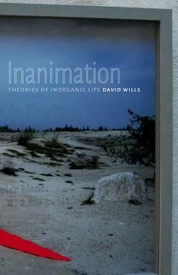Inanimation, Volume 35: Theories of Inorganic Life by David Wills