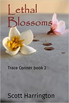 Lethal Blossoms by Scott Harrington