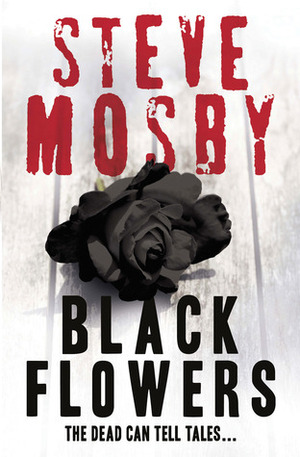 Black Flowers by Steve Mosby