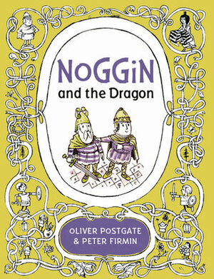 Noggin and the Dragon by Oliver Postgate, Peter Firmin