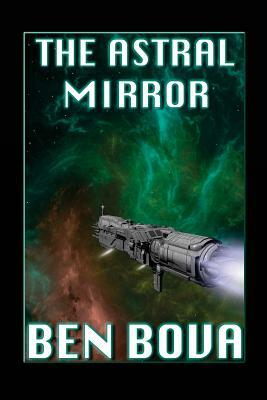 The Astral Mirror by Ben Bova