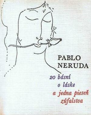 20 básní o láske a jedna pieseň zúfalstva by Nelida Noskovičová, Pablo Neruda