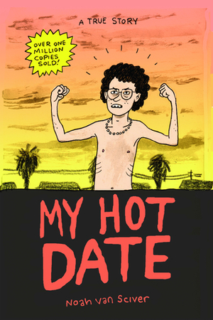 My Hot Date by Noah Van Sciver