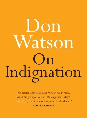 On Indignation by Don Watson