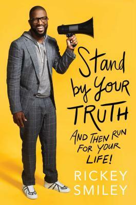 Stand by Your Truth: And Then Run for Your Life! by Rickey Smiley