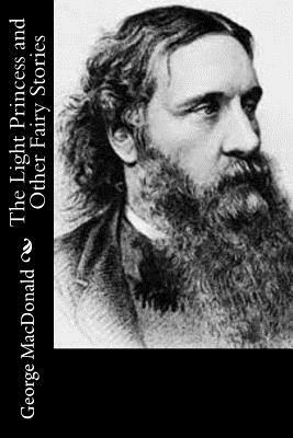 The Light Princess and Other Fairy Stories by George MacDonald