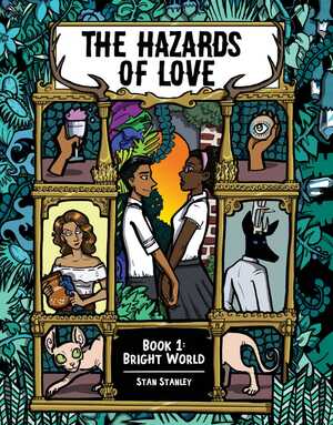 The Hazards of Love Vol. 1: Bright World by Stan Stanley