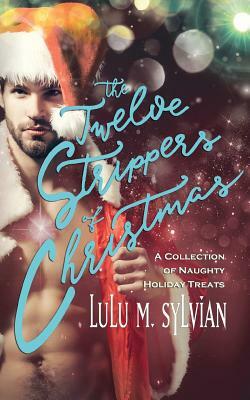 The Twelve Strippers of Christmas by Lulu M. Sylvian