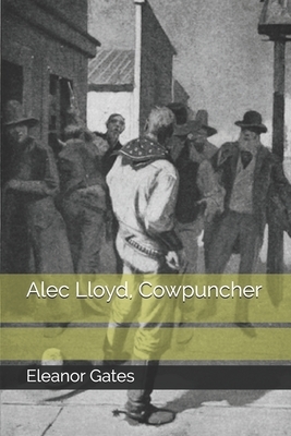 Alec Lloyd, Cowpuncher by Eleanor Gates