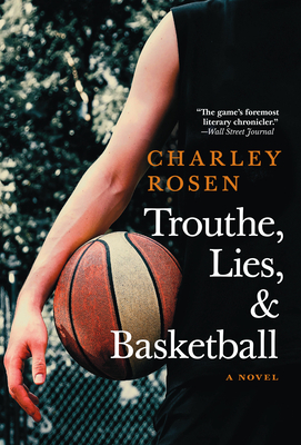 Trouthe, Lies, and Basketball by Charley Rosen