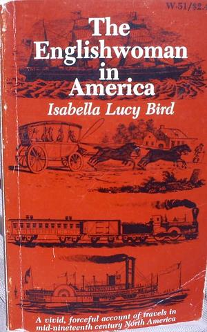 Englishwoman in America by Isabella Bird, Isabella Bird
