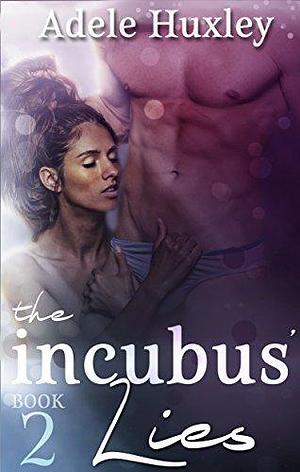 The Incubus' Lies by Adele Huxley, Adele Huxley