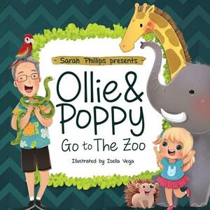 Ollie & Poppy Go To The Zoo by Sarah Phillips