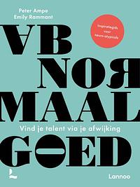 Abnormaal goed: vind je talent via je afwijking by Emily Rammant, Peter Ampe