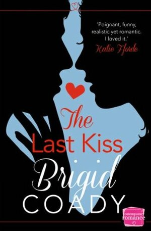 The Last Kiss: HarperImpulse Contemporary Romance Mobile Shorts (The Kiss Collection) by Brigid Coady