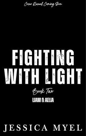 Fighting With Light: A Morally Grey Sports Romance by Jessica Myel, Jessica Myel