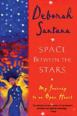 Space Between the Stars: My Journey to an Open Heart by Deborah Santana