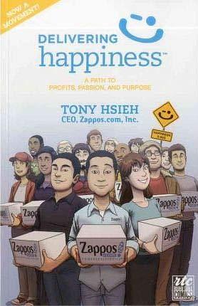 Delivering Happiness: A Path to Profits, Passion and Purpose By Tony Hsieh by Tony Hsieh, Tony Hsieh