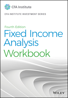 Fixed Income Analysis Workbook by Barbara S. Petitt