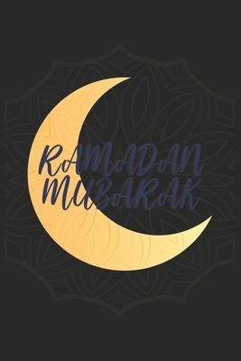 Ramadan Mubarak: Islam Muslim Ramadan by Journal Notebook Publishing