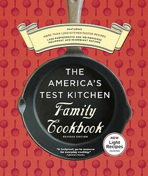 The America's Test Kitchen Family Cookbook by America's Test Kitchen