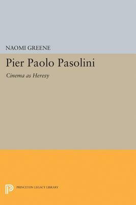 Pier Paolo Pasolini: Cinema as Heresy by Naomi Greene