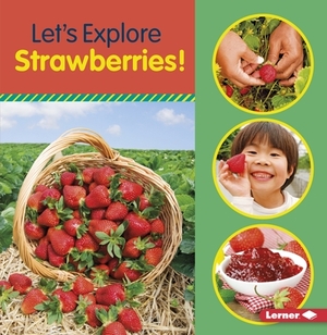 Let's Explore Strawberries! by Jill Colella
