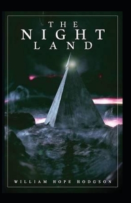 The Night Land illustrated by William Hope Hodgson