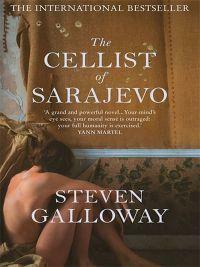 The Cellist of Sarajevo by Steven Galloway