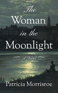 The Woman in the Moonlight by Patricia Morrisroe