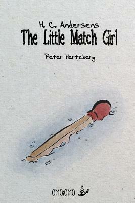 The Little Match Girl by Hc Andersen, Peter Hertzberg