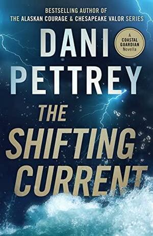 The Shifting Current by Dani Pettrey