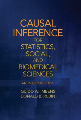 Causal Inference for Statistics, Social, and Biomedical Sciences by Guido W. Imbens, Donald B. Rubin