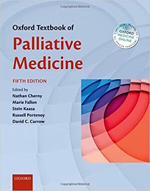 Oxford Textbook of Palliative Medicine by Nathan I. Cherny, Marie Fallon, David C. Currow, Stein Kaasa, Geoffrey W.C. Hanks, Russell K. Portenoy