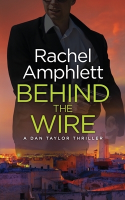 Behind the Wire: A Dan Taylor spy thriller by Rachel Amphlett