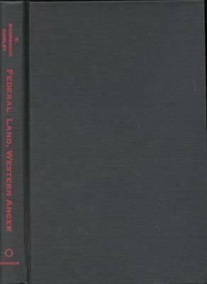 Federal Land, Western Anger: The Sagebrush Rebellion and Environmental Politics by R. McGreggor Cawley