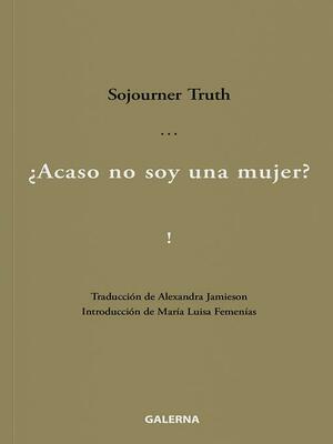 ¿Acaso no soy una mujer? by Sojourner Truth