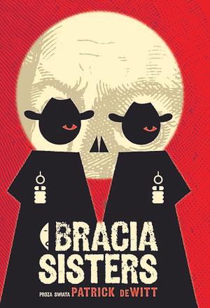 Bracia Sisters by Patrick deWitt