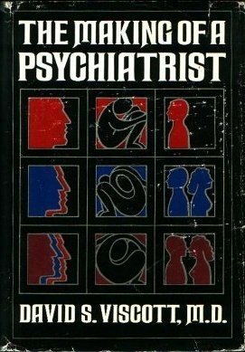 The Making of a Psychiatrist by David Viscott